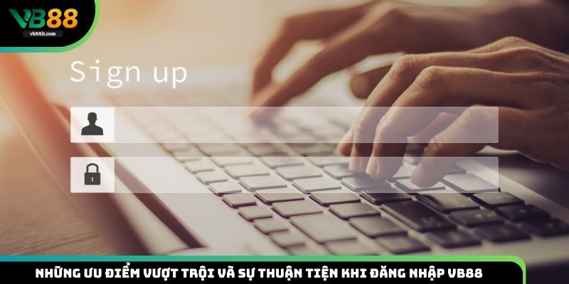 Điểm vượt trội khi login vao VB88